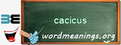 WordMeaning blackboard for cacicus